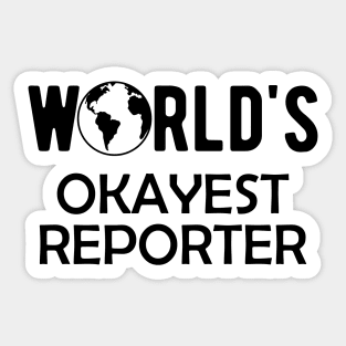 Reporter - World's Okayest Reporter Sticker